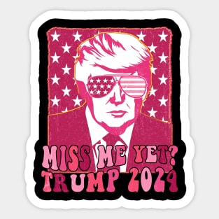 Pink Trump Miss Me Yet Trump 2024 Sticker